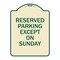 Signmission Designer Series Except on Sunday, Tan & Green Heavy-Gauge Aluminum Sign, 18" L, 24" H, TG-1824-24060 A-DES-TG-1824-24060 - alternate 1